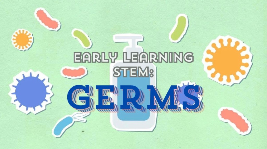 Parents’ Guide to Toddler STEM: Germs and&nbsp;Bacteria